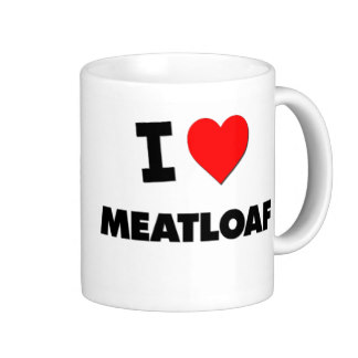 I love meatloaf mug